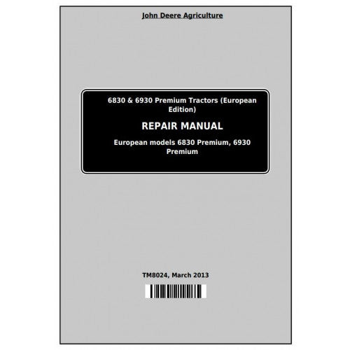 SERVICE REPAIR TECHNICAL MANUAL - JOHN DEERE TRACTORS 6830 AND 6930 PREMIUM (EUROPEAN EDITION) TM8024