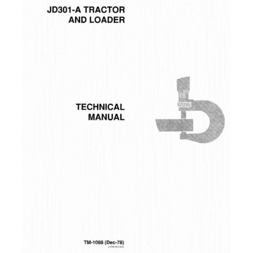 TECHNICAL SERVICE MANUAL - JOHN DEERE 301A UTILITY CONSTRUCTION TRACTOR, LOADER TM1088 