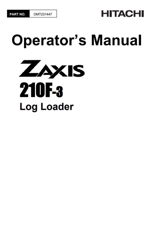 JOHN DEERE ZAXIS210F-3 (ZAXIS-3 SERIES) Hitachi Log Loaders OPERATOR MANUAL - OMT231447