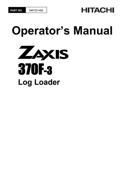 JOHN DEERE ZAXIS370F-3 (ZAXIS-3 SERIES) Hitachi Log Loaders OPERATOR MANUAL - OMT231483