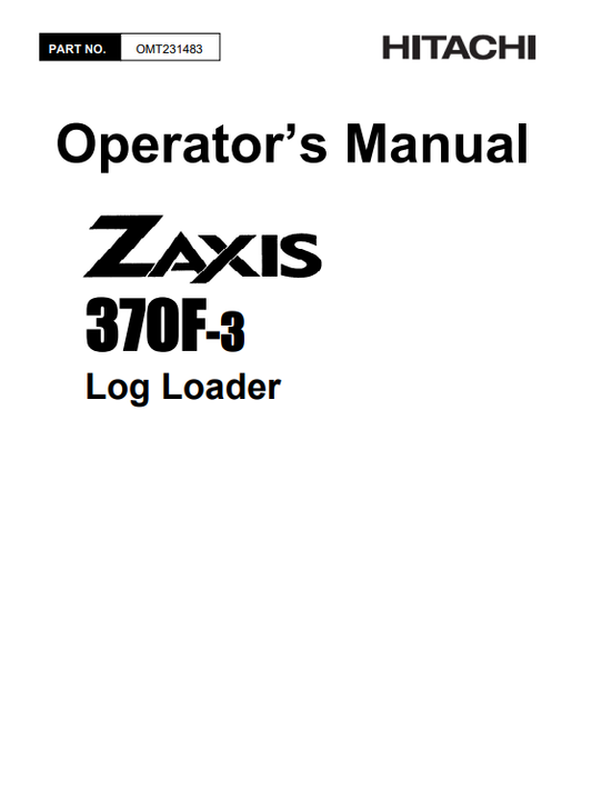 JOHN DEERE ZAXIS370F-3 (ZAXIS-3 SERIES) Hitachi Log Loaders OPERATOR MANUAL - OMT231483