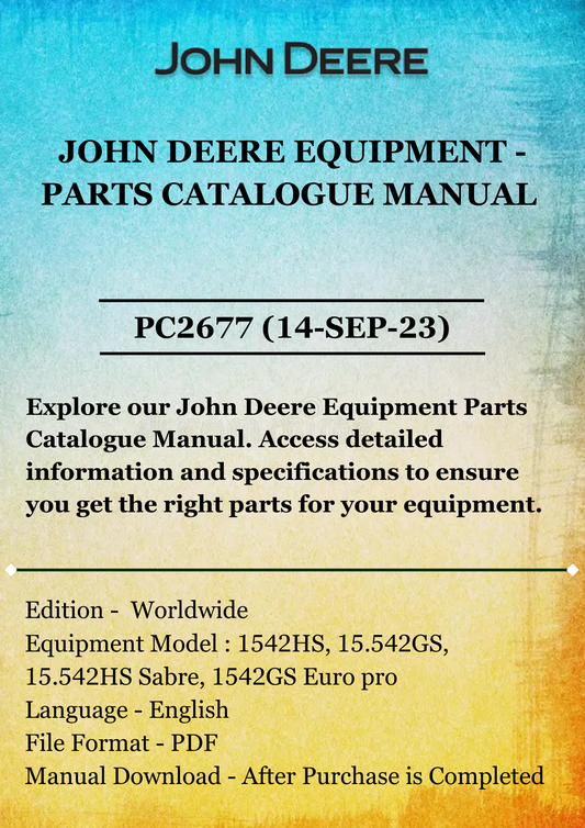 PARTS CATALOGS MANUAL - JOHN DEERE 1542HS, 15.542GS, 15.542HS SABRE and 1542GS EUROPRO LAWN TRACTORS PC2677 (14-SEP-23)