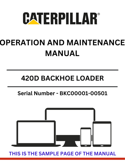 CAT 420D BACKHOE LOADER OPERATION AND MAINTENANCE MANUAL S/N - BKC00001-00501