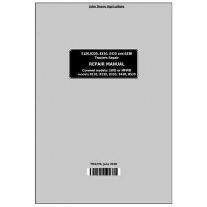 SERVICE REPAIR MANUAL - JOHN DEERE 8130, 8230, 8330, 8430 AND 8530 2WD OR MFWD TRACTORS TM2270