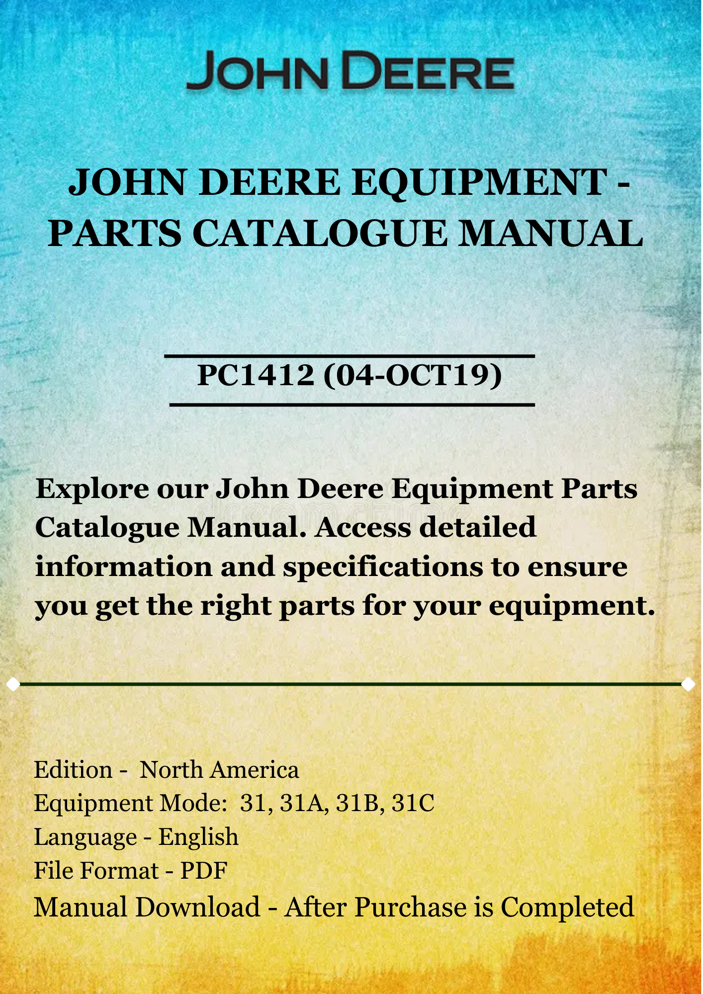 PARTS CATALOG MANUAL - JOHN DEER DIGGER,POSTHOLE- 31, 31A, 31B AND 31C PC1412 (04-OCT19)