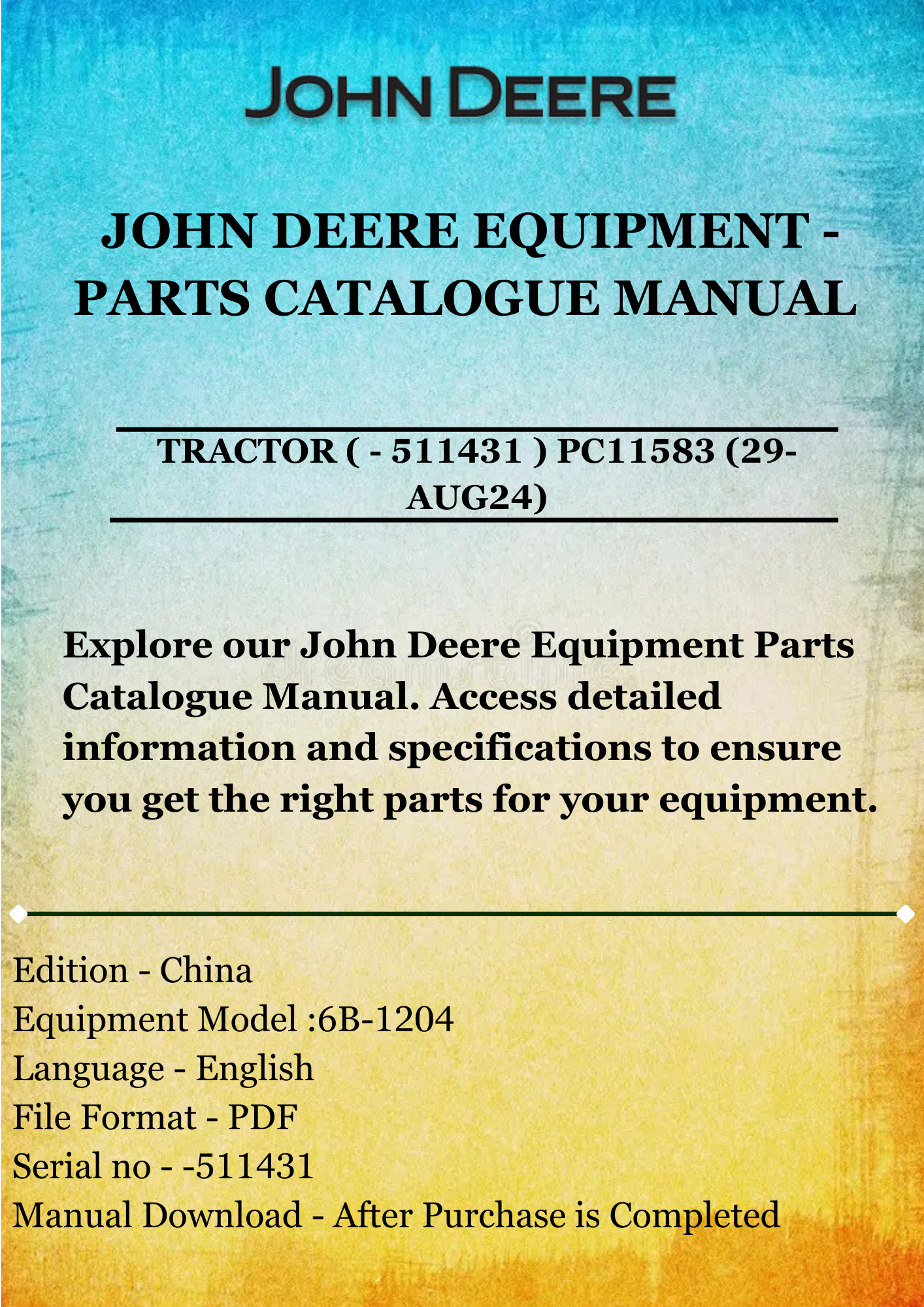 PARTS CATALOG MANUAL - JOHN DEERE 6B-1204 TRACTOR ( - 511431 ) PC11583 (29-AUG24)