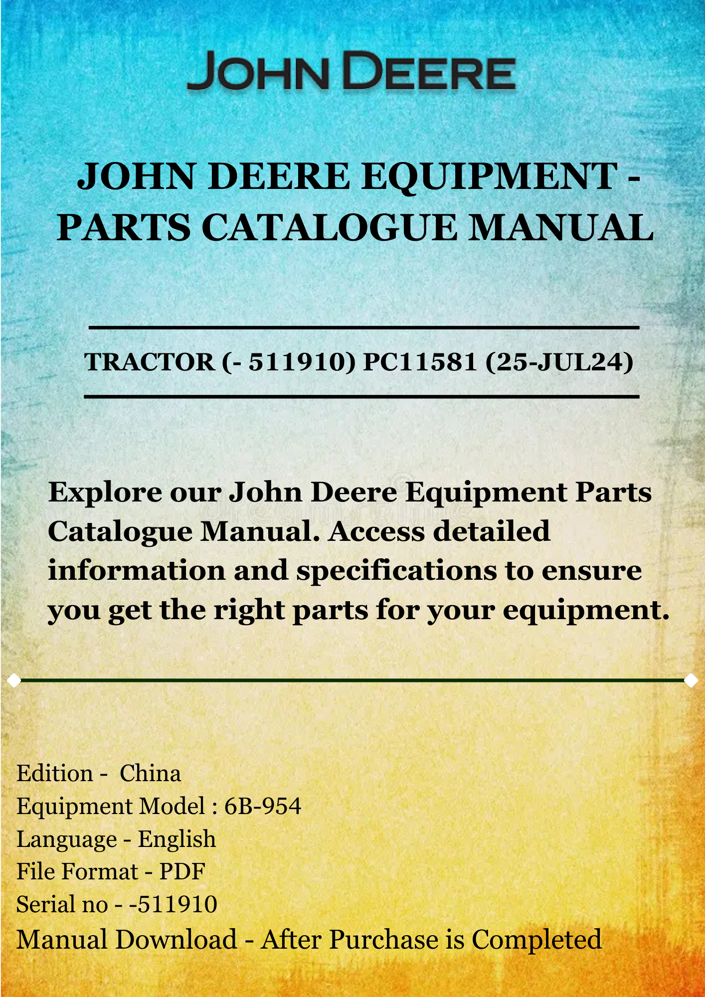 PARTS CATALOG MANUAL - JOHN DEERE 6B-954 TRACTOR (- 511910) PC11581 (25-JUL24)