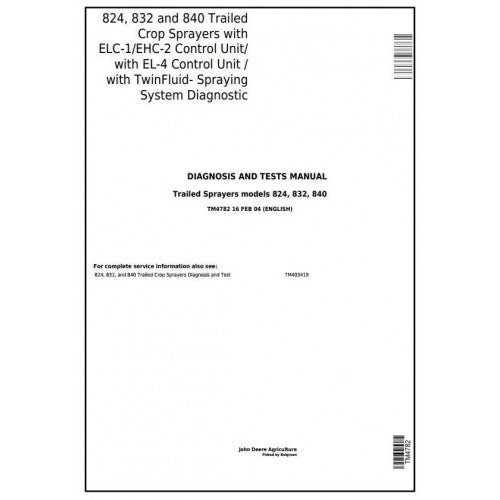 DIAGNOSTIC & TEST MANUAL - JOHN DEERE 824, 832, 840 TRAILED SPRAYERS W.ELC-1/EHC-2/EL-4 UNIT TM4782