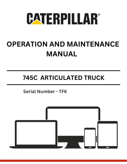 CAT 745C ARTICULATED TRUCK OPERATION AND MAINTENANCE MANUAL S/N - TFK