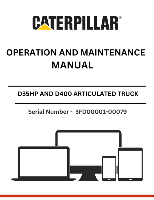 CAT D35HP AND D400 ARTICULATED DUMP TRUCK OPERATION AND MAINTENANCE MANUAL S/N - 3FD00001-00079