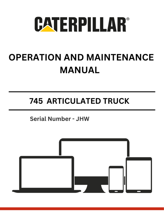 CAT 745 ARTICULATED TRUCK OPERATION AND MAINTENANCE MANUAL S/N - JHW