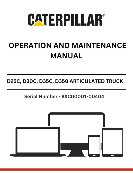 CAT D25C, D30C, D35C, D350C ARTICULATED DUMP TRUCK OPERATION AND MAINTENANC EMANUAL S/N - 8XC00001-00404