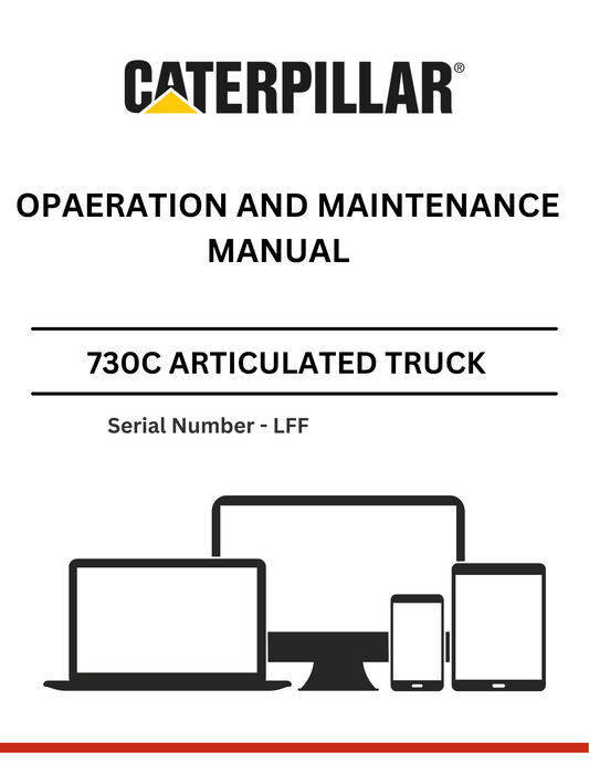 CAT 730C ARTICULATED TRUCK OPAERATION AND MAINTENANCE MANUAL S/N - LFF