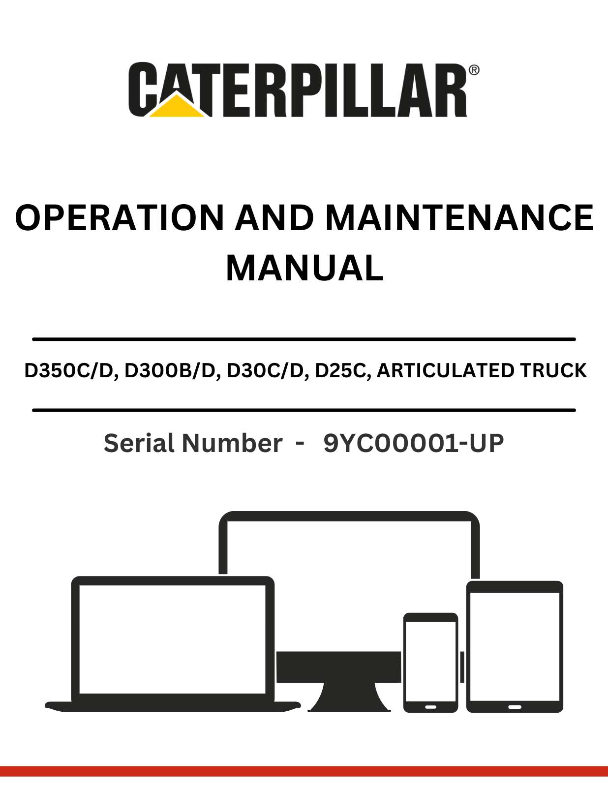 CAT D350C/D, D300B/D, D30C/D, D25C, D35C AND D25D ARTICULATED DUMP TRUCK OPERATION AND MAINTENANCE MANUAL SN -  9YC00001-UP