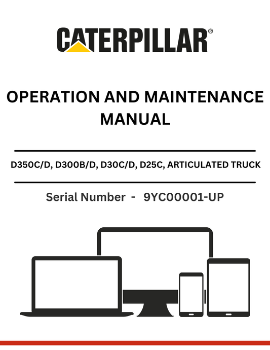 CAT D350C/D, D300B/D, D30C/D, D25C, D35C AND D25D ARTICULATED DUMP TRUCK OPERATION AND MAINTENANCE MANUAL SN -  9YC00001-UP