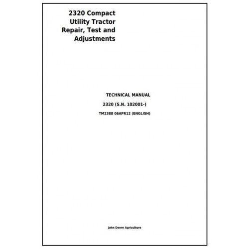 JOHN DEERE 2320 COMPACT UTILITY TRACTOR TEST AND ADJUSTMENTS TECHNICAL MANUAL TM2388 - PDF FILE